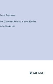 Die Dämonen; Roman, In zwei Bänden: in Großdruckschrift (German Edition)