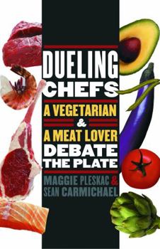 Dueling Chefs: A Vegetarian and a Meat Lover Debate the Plate (At Table) - Book  of the At Table
