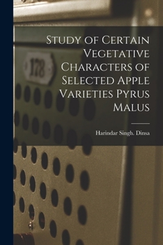 Paperback Study of Certain Vegetative Characters of Selected Apple Varieties Pyrus Malus Book