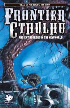 Paperback Frontier Cthulhu: Ancient Horrors in the New World Book