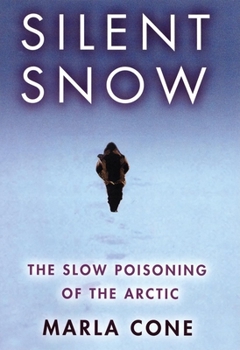 Hardcover Silent Snow: The Slow Poisoning of the Arctic Book