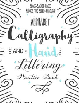 Paperback Alphabet Calligraphy and Hand Lettering Practice Book: Calligraphy Lettering Workbook Teaching Cursive Handwriting Art Book