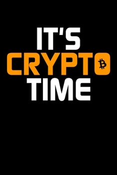 It's Crypto Time: Cute It's Crypto Time Cryptocurrency Crypto Fans Blank Composition Notebook for Journaling & Writing (120 Lined Pages, 6" x 9")