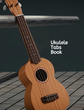 Paperback Ukulele Tabs Book: A Notebook designed to help you compose Ukulele Music Book