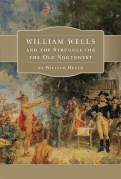 Paperback William Wells and the Struggle for the Old Northwest Book