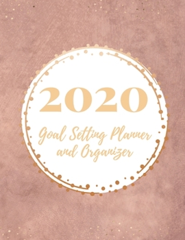 2020 Goal Setting Planner and Organizer: Achieve your Dreams Improve your Productivity and Organize your Life so your Life works for You! Muted pink mauve cover with golden sprinkles along the top and