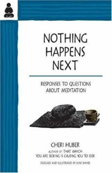 Paperback Nothing Happens Next: Responses to Questions about Meditation Book