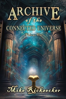 Archive of the Connected Universe: Volume One
