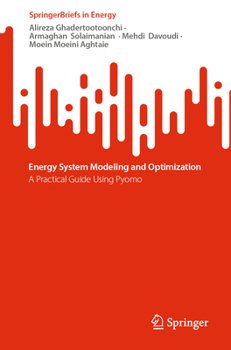 Paperback Energy System Modeling and Optimization: A Practical Guide Using Pyomo Book