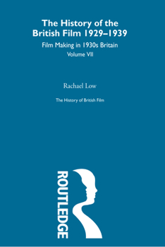 The History of the British Film 1929-1939: Film Making in 1930s Britian - Book  of the History of the British Film