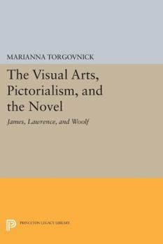 Paperback The Visual Arts, Pictorialism, and the Novel: James, Lawrence, and Woolf Book