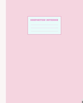 Paperback Composition Notebook: Pink, Wide Ruled, 110 pages - Cute Adorable Girly Pink and White Composition Notebook, College Ruled (7.5 x 9.25 in) Book