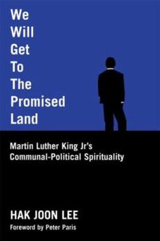 Paperback We Will Get to the Promised Land: Martin Luther King, JR.'s Communal-Political Spirituality Book