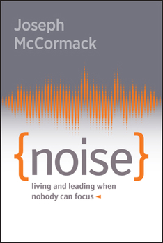 Paperback Noise: Living and Leading When Nobody Can Focus Book