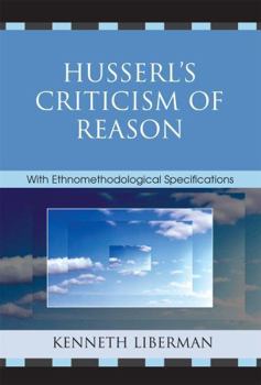 Hardcover Husserl's Criticism of Reason: With Ethnomethodological Specifications Book