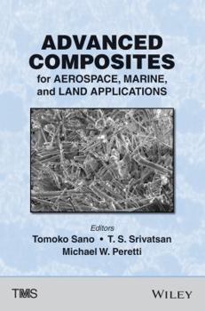 Hardcover Advanced Composites for Aerospace, Marine, and Land Applications: Proceedings of a Symposium Sponsored by the Minerals, Metals & Materials Society (TM Book