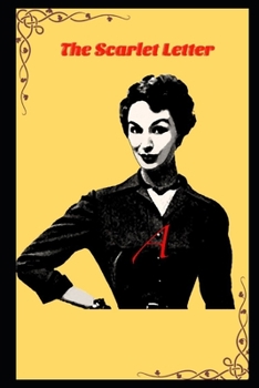 Paperback The Scarlet Letter By Nathaniel Hawthorne (Romantic Novel) "Annotated Version" Book