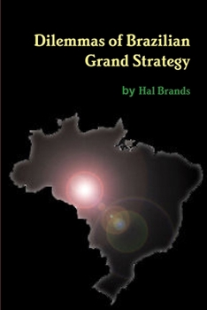 Paperback Dilemmas of Brazilian Grand Strategy Book