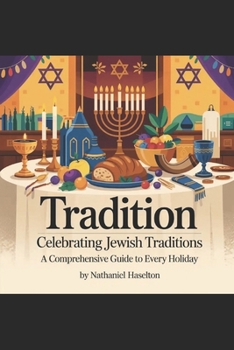 Paperback Tradition: Celebrating Jewish Traditions: A Comprehensive Guide to Every Holiday Book