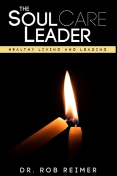 Paperback The Soul Care Leader: Healthy Living and Leading Book