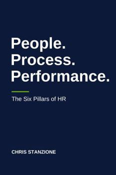 People. Process. Performance: The Six Pillars of HR