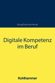 Paperback Digitale Kompetenz Im Beruf [German] Book