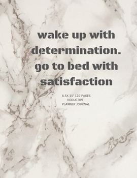 Paperback wake up with determination. go to bed with satisfaction: Academic Calendar and Organizer 8.5X11" Notebook for girl, boy, Adults to write in note and i Book