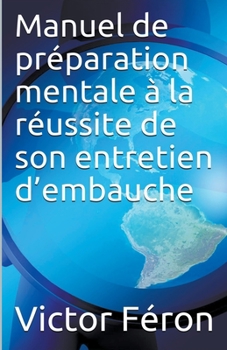 Paperback Manuel de préparation mentale à la réussite de son entretien d'embauche [French] Book