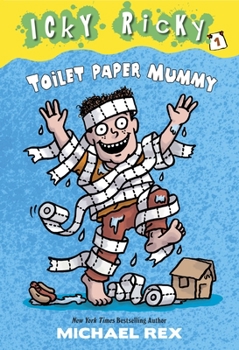 Toilet Paper Mummy - Book #1 of the Icky Ricky