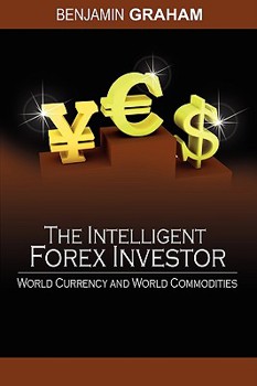 Paperback The Intelligent Forex Investor: World Currency and World Commodities Book