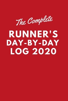 Paperback The complete runners day by day log 2020: the complete runners day by day log 2020 - Runner Training Log Book