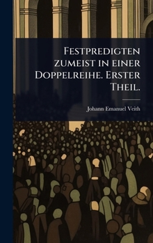 Hardcover Festpredigten zumeist in einer Doppelreihe. Erster Theil. [German] Book