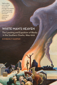 Paperback White Man's Heaven: The Lynching and Expulsion of Blacks in the Southern Ozarks, 1894-1909 Book