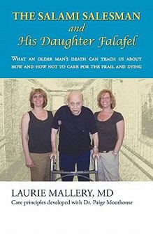 Paperback The Salami Salesman and His Daughter Falafel: What an Older Man's Death Can Teach Us about How and How Not to Care for the Frail and Dying Book