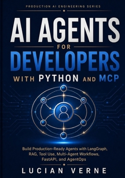 Paperback AI Agents for Developers with Python and MCP: Build Production-Ready Agents with LangGraph, RAG, Tool Use, Multi-Agent Workflows, FastAPI, and AgentOp Book
