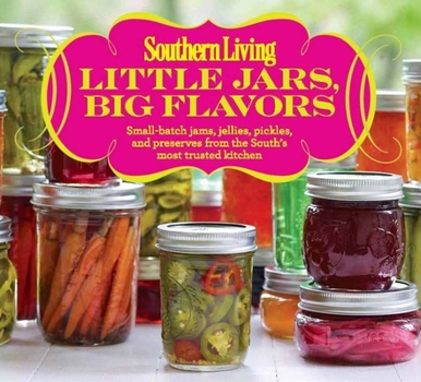 Paperback Little Jars, Big Flavors: Small-Batch Jams, Jellies, Pickles, and Preserves from the South's Most Trusted Kitchen Book