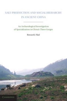 Hardcover Salt Production and Social Hierarchy in Ancient China: An Archaeological Investigation of Specialization in China's Three Gorges Book