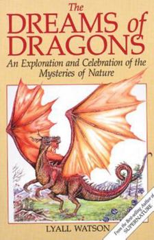 Paperback The Dreams of Dragons: An Exploration and Celebration of the Mysteries of Nature Book