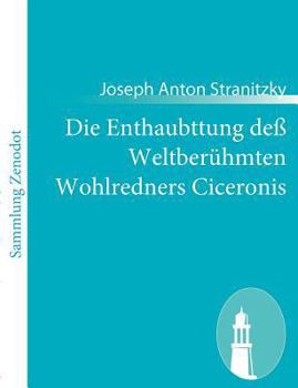 Paperback Die Enthaubttung deß Weltberühmten Wohlredners Ciceronis [German] Book