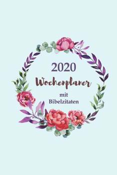 2020 Wochenplaner mit Bibelzitaten | Eine Woche pro Seite: Einjähriger Agenda-Organisator Mit Inspirierenden Bibelversen Für Christen (German Edition)