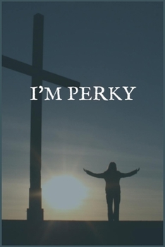 Paperback I'm Perky: The Self Help and Support Group Recovery Writing Notebook Book