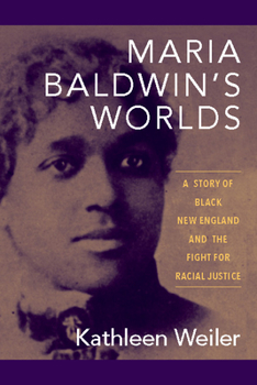 Paperback Maria Baldwin's Worlds: A Story of Black New England and the Fight for Racial Justice Book