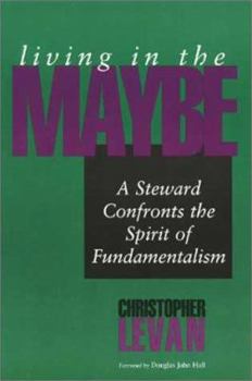 Paperback Living in the Maybe: A Steward Confronts the Spirit of Fundmentalism Book