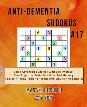 Paperback Anti-dementia Sudokus #17: Solve Advanced Sudoku Puzzles To Improve Your Cognitive Brain Functions And Memory ( Large Print&#65292;Suitable For T Book