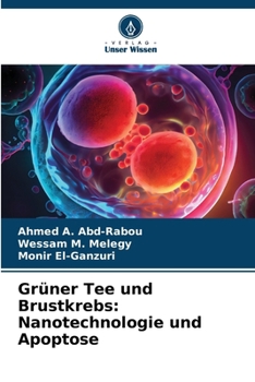 Paperback Grüner Tee und Brustkrebs: Nanotechnologie und Apoptose [German] Book