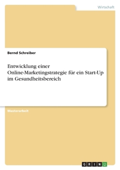 Paperback Entwicklung einer Online-Marketingstrategie für ein Start-Up im Gesundheitsbereich [German] Book