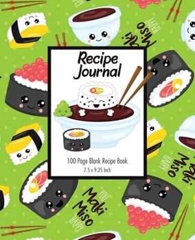 Recipe Journal - Cute Sushi: 7.5 x 9.25 - Collect your recipes in this 100 page journal (Recipe Journals)