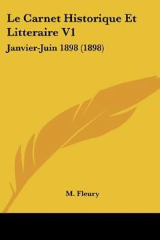 Paperback Le Carnet Historique Et Litteraire V1: Janvier-Juin 1898 (1898) [French] Book