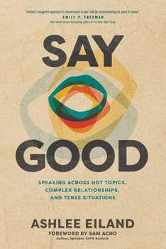 Paperback Say Good: Speaking Across Hot Topics, Complex Relationships, and Tense Situations Book