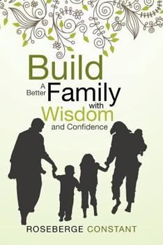 Paperback Build a Better Family with Wisdom and Confidence Book
